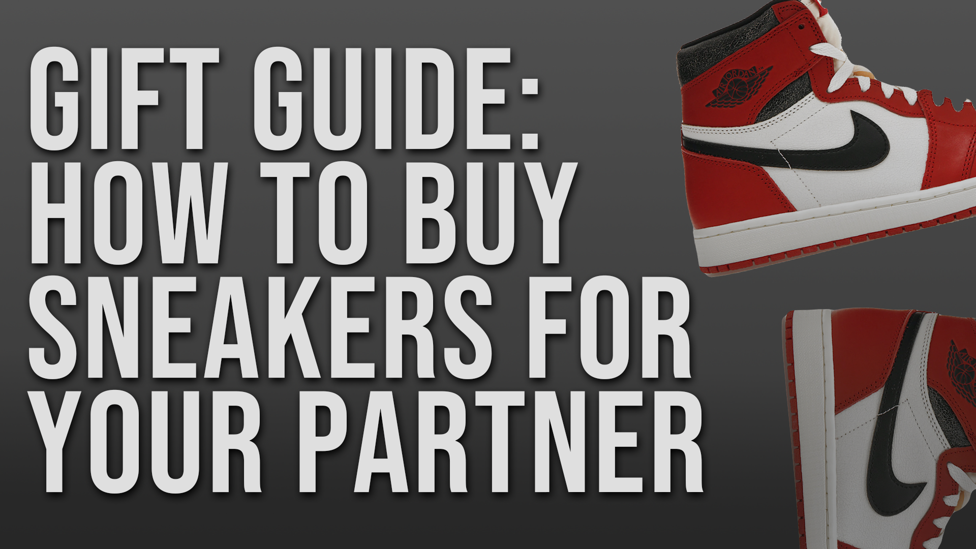 Gift Guide: How to Buy Sneakers for your Partner