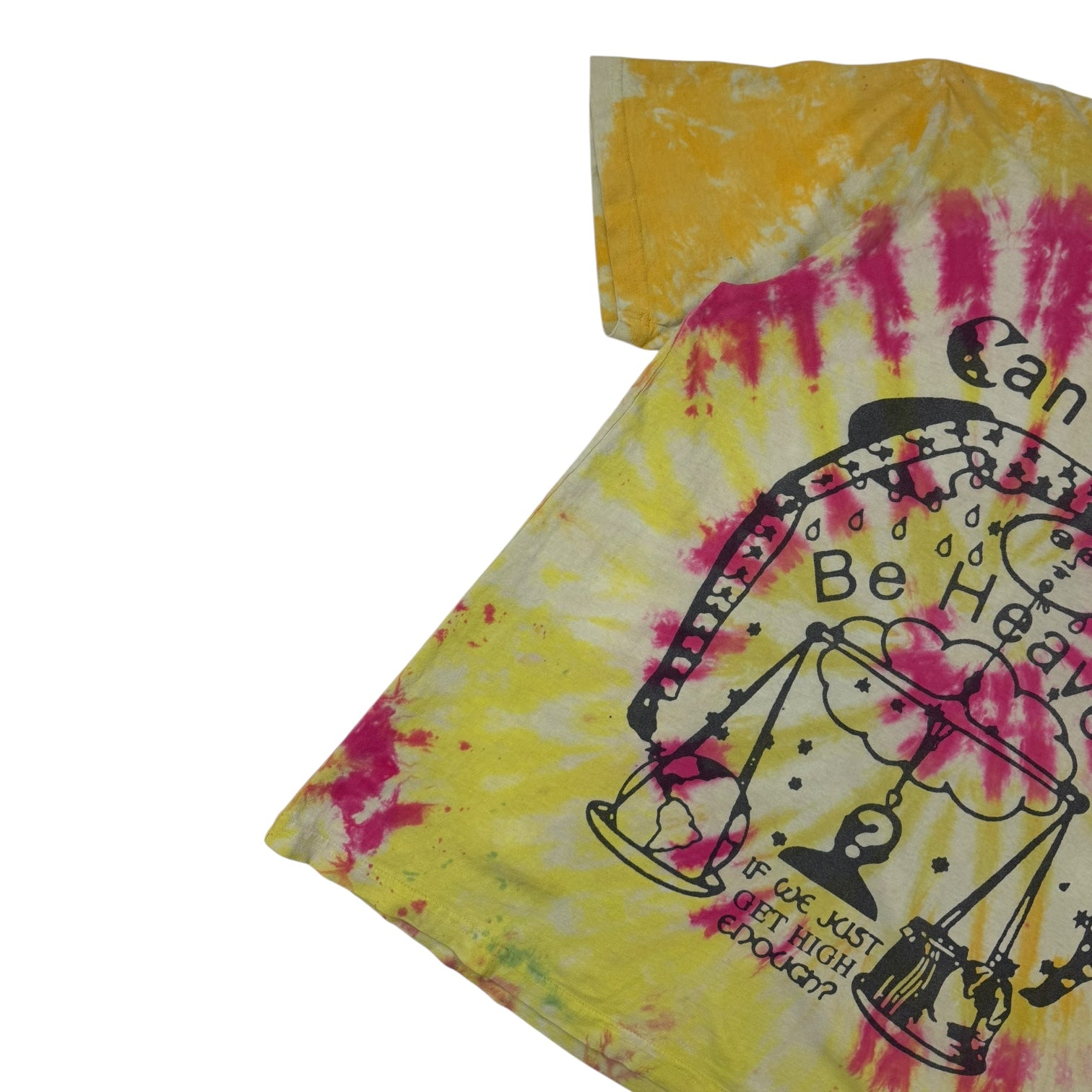 Online Ceramics Can Earth Be Heaven If We Just Get High Enough T-Shirt Tie Die