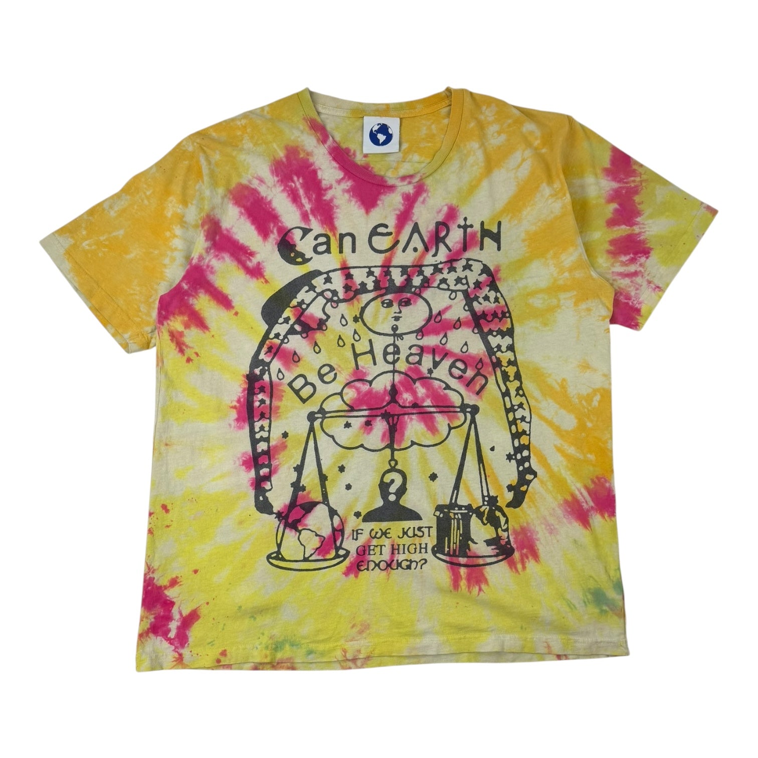 Online Ceramics Can Earth Be Heaven If We Just Get High Enough T-Shirt Tie Die